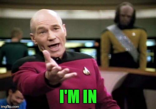 Picard Wtf Meme | I'M IN | image tagged in memes,picard wtf | made w/ Imgflip meme maker
