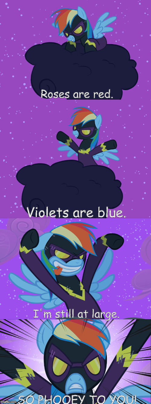Roses are red. Violets are blue. I'm still at large. SO PHOOEY TO YOU! | image tagged in rainbow dash,shadowbolt dash,roses are red,poetry,humour | made w/ Imgflip meme maker