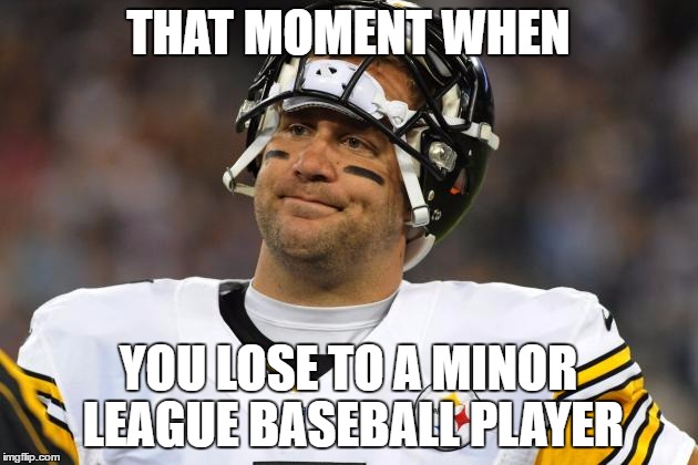 THAT MOMENT WHEN; YOU LOSE TO A MINOR LEAGUE BASEBALL PLAYER | made w/ Imgflip meme maker