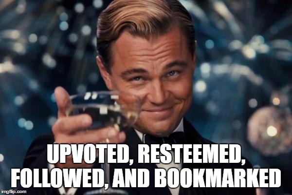 Leonardo Dicaprio Cheers Meme | UPVOTED, RESTEEMED, FOLLOWED, AND BOOKMARKED | image tagged in memes,leonardo dicaprio cheers | made w/ Imgflip meme maker