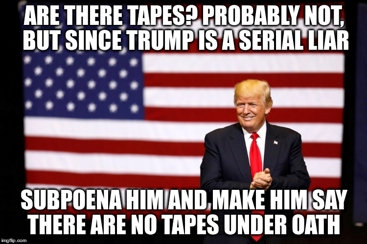The President who cried wolf! | ARE THERE TAPES? PROBABLY NOT, BUT SINCE TRUMP IS A SERIAL LIAR; SUBPOENA HIM AND MAKE HIM SAY THERE ARE NO TAPES UNDER OATH | image tagged in trump,humor,tapes,comey,lying,subpoena | made w/ Imgflip meme maker