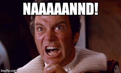 khan | NAAAAANND! | image tagged in khan | made w/ Imgflip meme maker