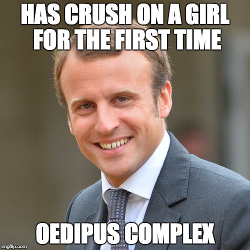 Emmanuel Macron | HAS CRUSH ON A GIRL FOR THE FIRST TIME; OEDIPUS COMPLEX | image tagged in emmanuel macron | made w/ Imgflip meme maker