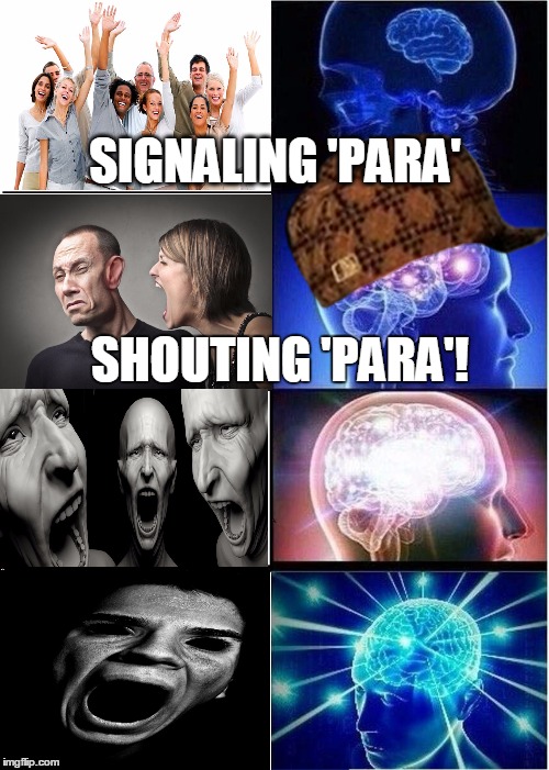 Expanding Brain Meme | SIGNALING 'PARA'; SHOUTING 'PARA'! | image tagged in expanding brain,scumbag | made w/ Imgflip meme maker