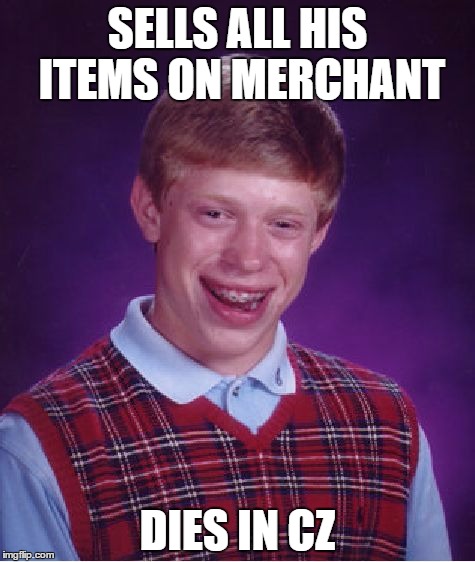 Bad Luck Brian Meme | SELLS ALL HIS ITEMS ON MERCHANT; DIES IN CZ | image tagged in memes,bad luck brian | made w/ Imgflip meme maker