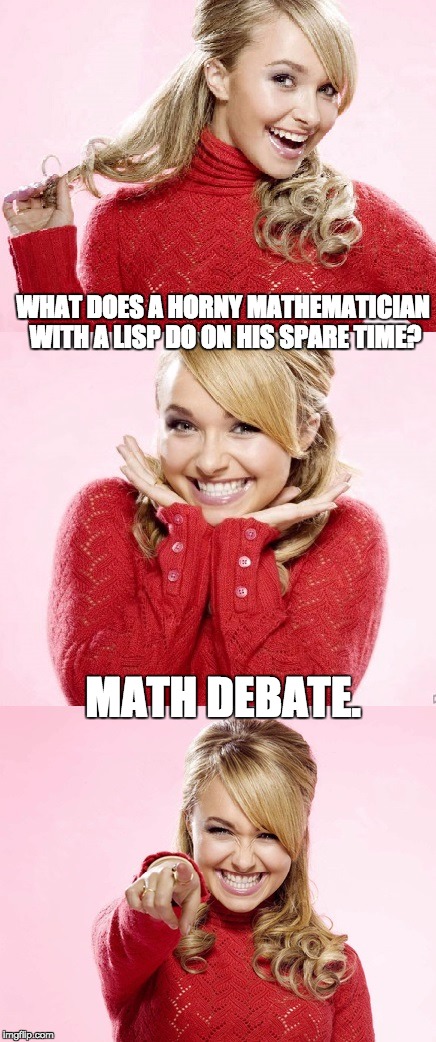 Hayden Red Pun | WHAT DOES A HORNY MATHEMATICIAN WITH A LISP DO ON HIS SPARE TIME? MATH DEBATE. | image tagged in hayden red pun | made w/ Imgflip meme maker