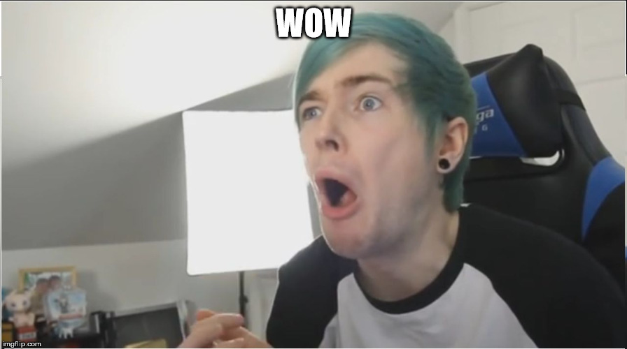 WOW | image tagged in dantdm sour | made w/ Imgflip meme maker