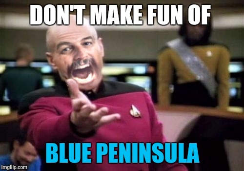 DON'T MAKE FUN OF BLUE PENINSULA | made w/ Imgflip meme maker