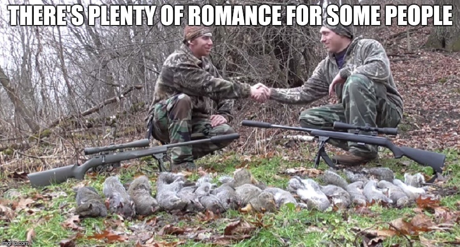 THERE'S PLENTY OF ROMANCE FOR SOME PEOPLE | made w/ Imgflip meme maker