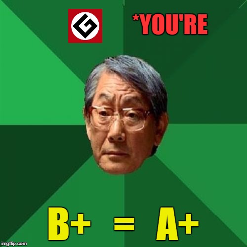 *YOU'RE B+   =   A+ | made w/ Imgflip meme maker
