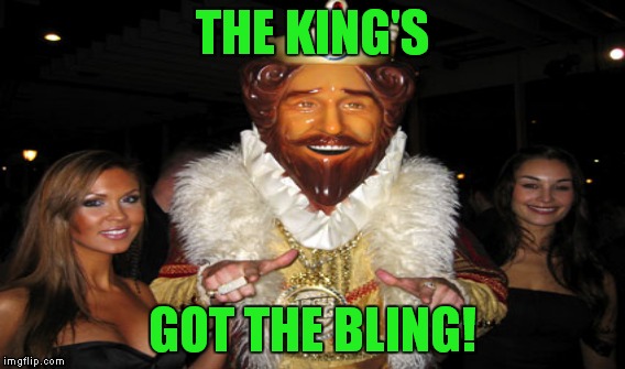 THE KING'S GOT THE BLING! | made w/ Imgflip meme maker