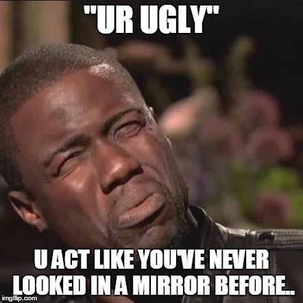 "UR UGLY"; U ACT LIKE YOU'VE NEVER LOOKED IN A MIRROR BEFORE.. | image tagged in who do you think u r | made w/ Imgflip meme maker