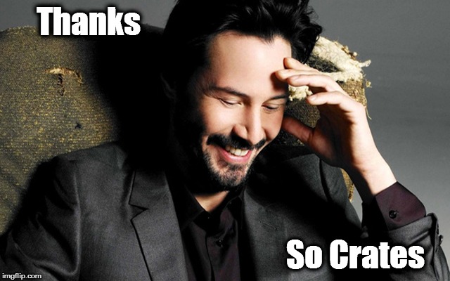 Thanks So Crates | made w/ Imgflip meme maker