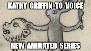 Reckless Rabbit | KATHY  GRIFFIN  TO  VOICE; NEW  ANIMATED  SERIES | image tagged in kathy griffin,donald trump,politics,memes,funny memes,funny | made w/ Imgflip meme maker