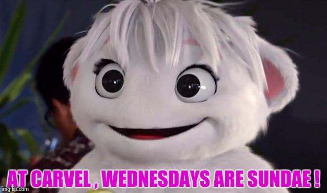 AT CARVEL , WEDNESDAYS ARE SUNDAE ! | image tagged in imaginary mary | made w/ Imgflip meme maker