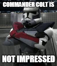 When you receive your test results and you're teacher is looking at you like... | COMMANDER COLT IS; NOT IMPRESSED | image tagged in star wars arc trooper,memes | made w/ Imgflip meme maker