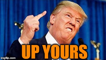 UP YOURS | made w/ Imgflip meme maker