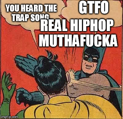 Trap Music Real Hiphop Meme batman Blank Meme Template