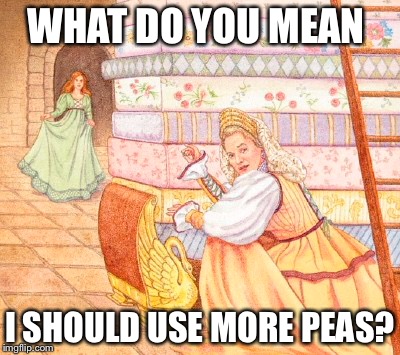 WHAT DO YOU MEAN I SHOULD USE MORE PEAS? | made w/ Imgflip meme maker