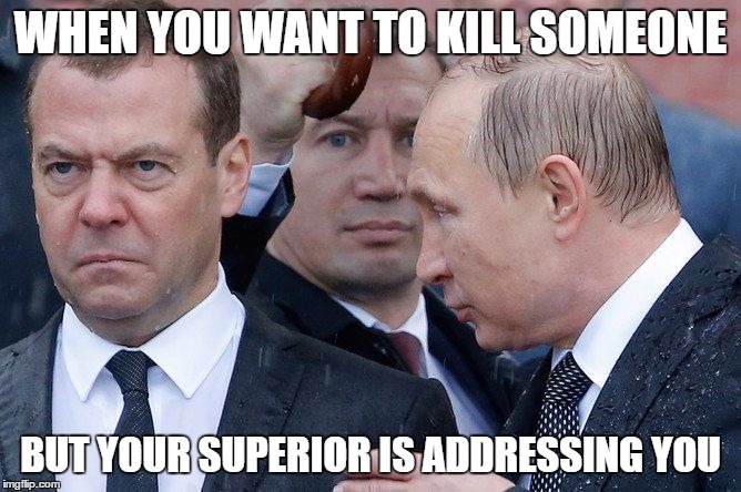 Medvedev Stare | WHEN YOU WANT TO KILL SOMEONE; BUT YOUR SUPERIOR IS ADDRESSING YOU | image tagged in vladimir putin,medvedev stare | made w/ Imgflip meme maker