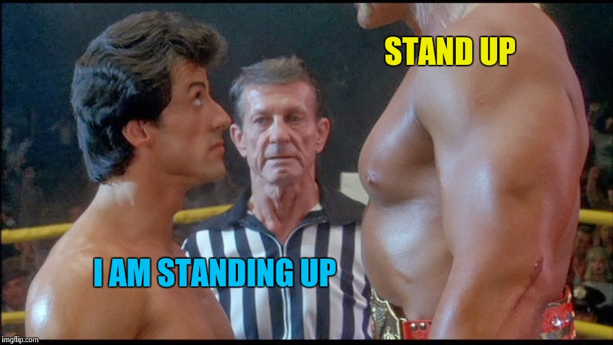 A deleted Scene from "Rocky III" | STAND UP; I AM STANDING UP | image tagged in rocky 3,hulk hogan,sylvester stallone | made w/ Imgflip meme maker