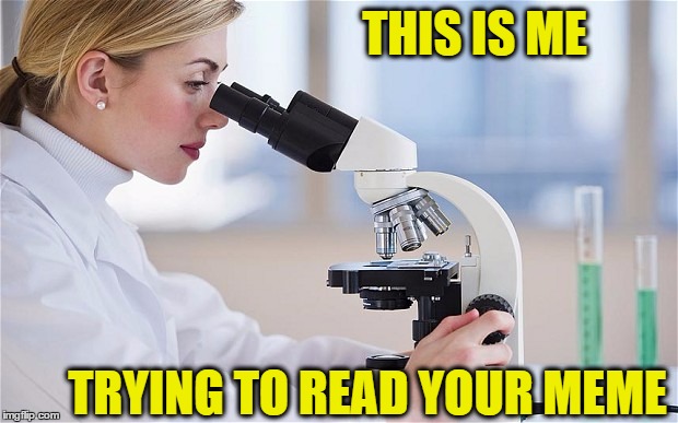 THIS IS ME TRYING TO READ YOUR MEME | made w/ Imgflip meme maker