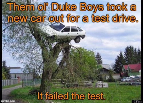 Secure Parking Meme | Them ol' Duke Boys took a new car out for a test drive. It failed the test. | image tagged in memes,secure parking,the dukes of hazzard | made w/ Imgflip meme maker
