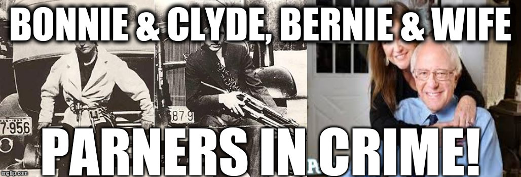 Bernie & Clyde | BONNIE & CLYDE, BERNIE & WIFE; PARNERS IN CRIME! | image tagged in partners in crime,bonnie and clyde,bernie and wife | made w/ Imgflip meme maker