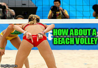 HOW ABOUT A BEACH VOLLEY | made w/ Imgflip meme maker