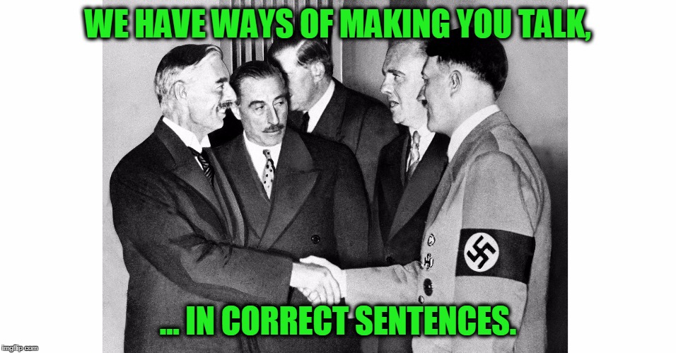 The Alt-Left and their Hero | WE HAVE WAYS OF MAKING YOU TALK, ... IN CORRECT SENTENCES. | image tagged in the alt-left and their hero | made w/ Imgflip meme maker