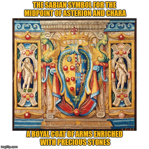 THE SABIAN SYMBOL FOR THE MIDPOINT OF ASTERION AND CHARA; A ROYAL COAT OF ARMS ENRICHED WITH PRECIOUS STONES | made w/ Imgflip meme maker