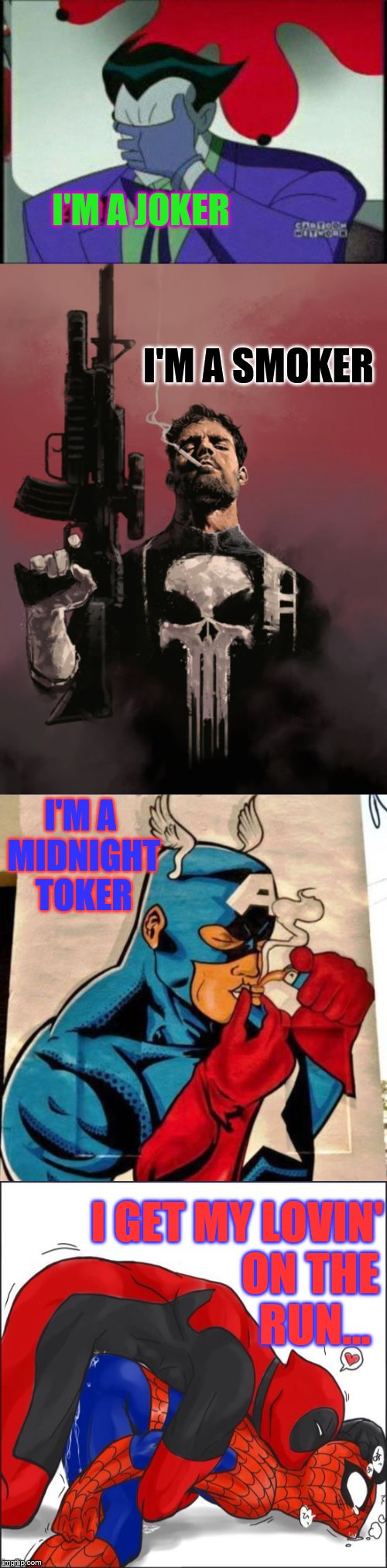 A timeless Steve Miller tune | I'M A JOKER; I'M A SMOKER; I'M A MIDNIGHT TOKER; I GET MY LOVIN'; ON THE RUN... | image tagged in the joker,punisher,captain america,phunny,spiderman,steve miller band | made w/ Imgflip meme maker