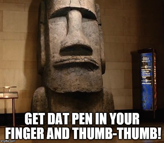 Easter Island Head | GET DAT PEN IN YOUR FINGER AND THUMB-THUMB! | image tagged in easter island head | made w/ Imgflip meme maker