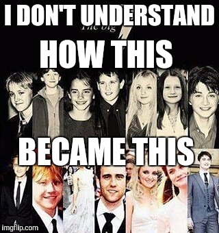  I DON'T UNDERSTAND; HOW THIS; BECAME THIS | image tagged in harry potter actors then and now | made w/ Imgflip meme maker
