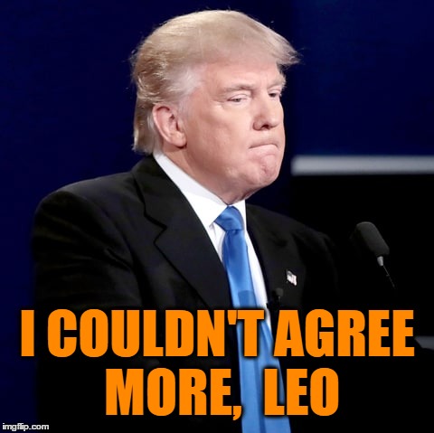 I COULDN'T AGREE MORE,  LEO | made w/ Imgflip meme maker