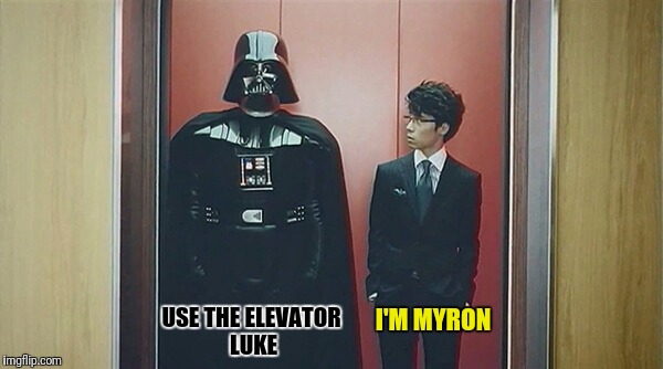 USE THE ELEVATOR LUKE I'M MYRON | made w/ Imgflip meme maker