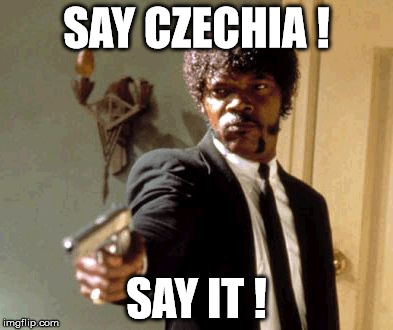 Say That Again I Dare You Meme | SAY CZECHIA ! SAY IT ! | image tagged in memes,say that again i dare you | made w/ Imgflip meme maker