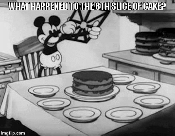 WHAT HAPPENED TO THE 8TH SLICE OF CAKE? | image tagged in gifs | made w/ Imgflip video-to-gif maker