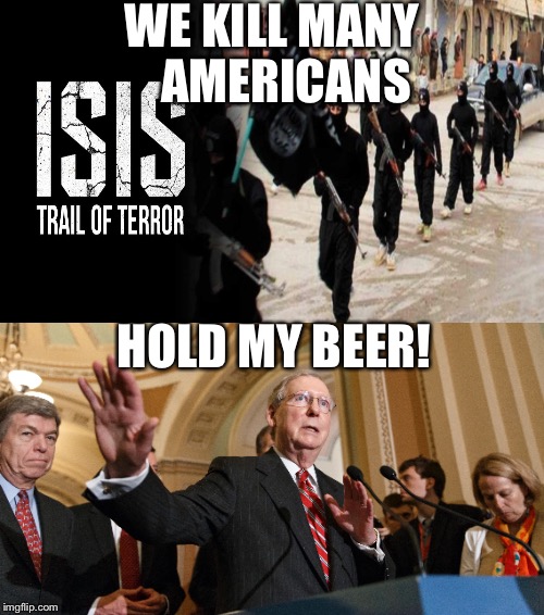 Best InterestsoPoop | WE KILL MANY 


AMERICANS; HOLD MY BEER! | image tagged in gop,healthcare,trumpcare | made w/ Imgflip meme maker