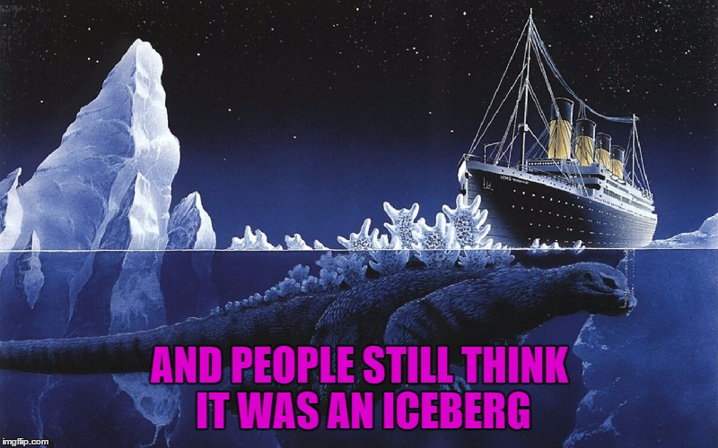 AND PEOPLE STILL THINK IT WAS AN ICEBERG | made w/ Imgflip meme maker