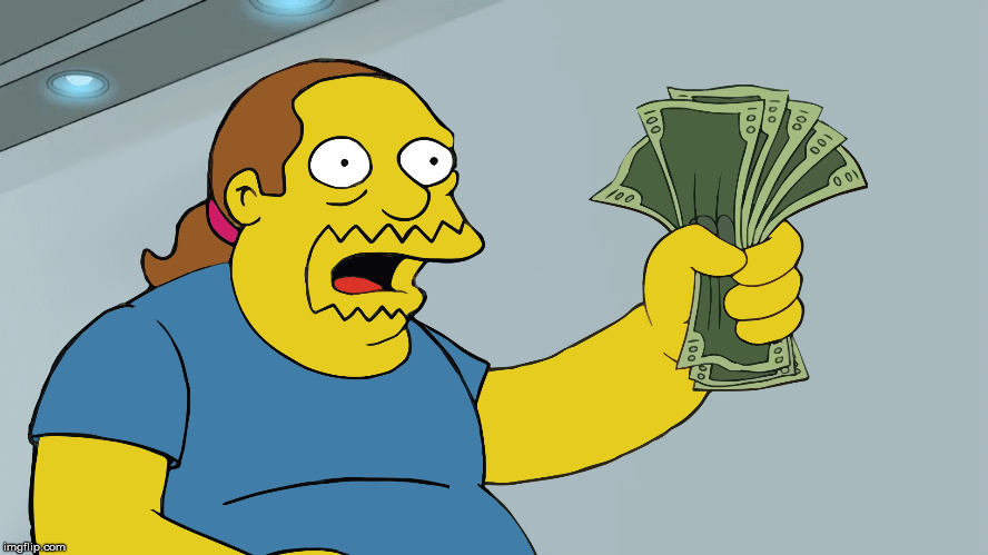 Comic Book Guy take my money | image tagged in comic book guy take my money | made w/ Imgflip meme maker