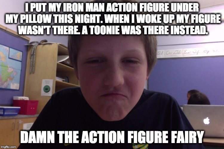 I PUT MY IRON MAN ACTION FIGURE UNDER MY PILLOW THIS NIGHT. WHEN I WOKE UP MY FIGURE WASN'T THERE. A TOONIE WAS THERE INSTEAD. DAMN THE ACTION FIGURE FAIRY | image tagged in pro guy | made w/ Imgflip meme maker