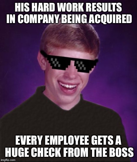HIS HARD WORK RESULTS IN COMPANY BEING ACQUIRED EVERY EMPLOYEE GETS A HUGE CHECK FROM THE BOSS | made w/ Imgflip meme maker