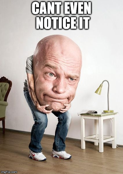 Bowling Ball Head Man | CANT EVEN NOTICE IT | image tagged in bowling ball head man | made w/ Imgflip meme maker