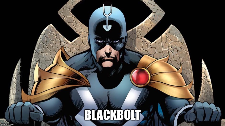 BLACKBOLT | image tagged in blackbolt | made w/ Imgflip meme maker