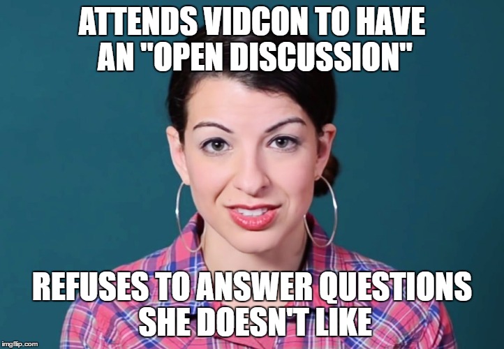 Anita Sarkeesian | ATTENDS VIDCON TO HAVE AN "OPEN DISCUSSION"; REFUSES TO ANSWER QUESTIONS SHE DOESN'T LIKE | image tagged in anita sarkeesian | made w/ Imgflip meme maker