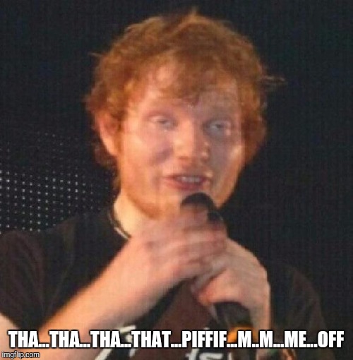 Derpy Ed | THA...THA...THA...THAT...PIFFIF...M..M...ME...OFF | image tagged in derpy ed | made w/ Imgflip meme maker