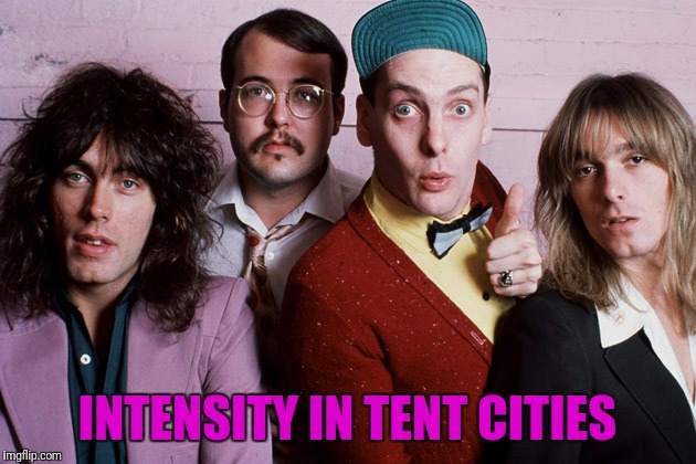 INTENSITY IN TENT CITIES | made w/ Imgflip meme maker