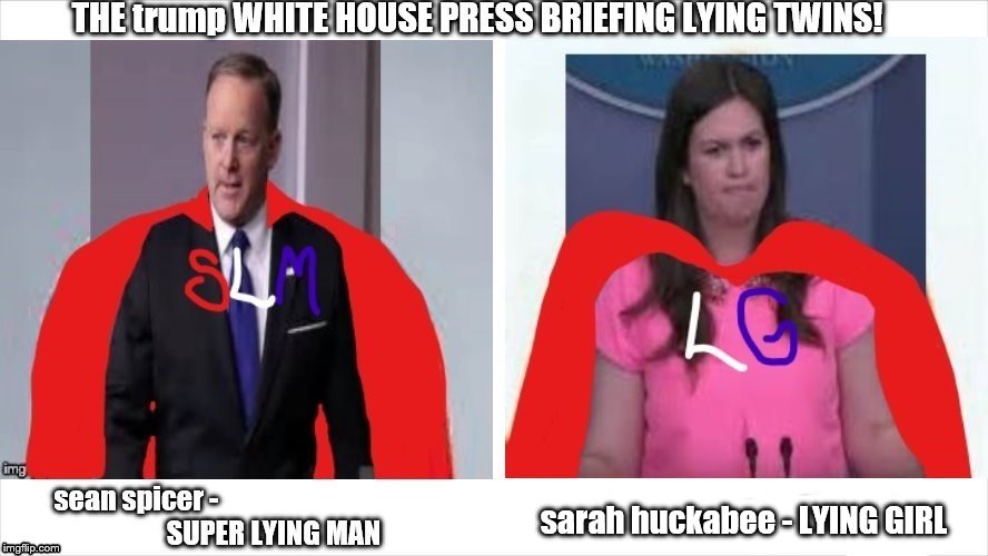 super lying man and lying girl | sarah huckabee - LYING GIRL | image tagged in sean spicer liar,sarah huckabee sanders liar,liars club,liars,wonder lying twins,press briefing liars | made w/ Imgflip meme maker