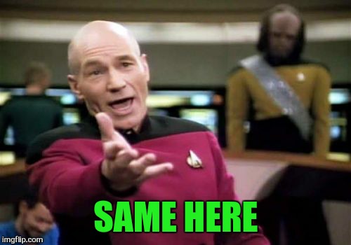 Picard Wtf Meme | SAME HERE | image tagged in memes,picard wtf | made w/ Imgflip meme maker